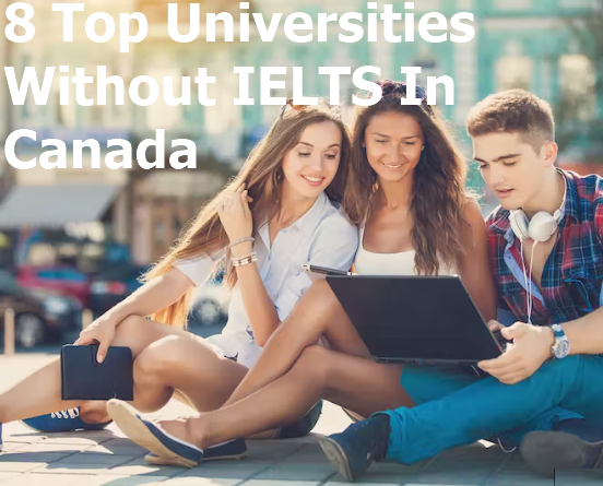 Top Universities Without IELTS In Canada